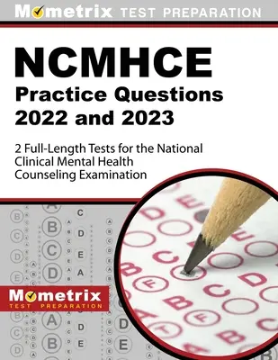 Ncmhce Practice Questions 2022 and 2023 - 2 Full-Length Tests for the National Clinical Mental Health Counseling Examination: [3. kiadás] - Ncmhce Practice Questions 2022 and 2023 - 2 Full-Length Tests for the National Clinical Mental Health Counseling Examination: [3rd Edition]