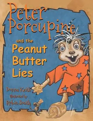 Peter Porcupine és a mogyoróvajas hazugságok - Peter Porcupine and the Peanut Butter Lies