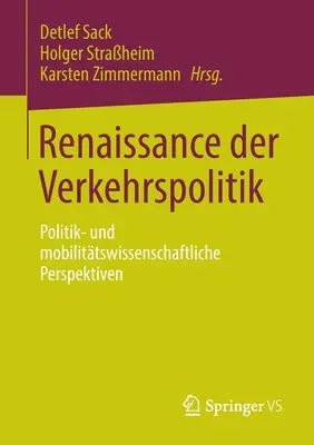 A közlekedéspolitika reneszánsza: Politik- Und Mobilittswissenschaftliche Perspektiven - Renaissance Der Verkehrspolitik: Politik- Und Mobilittswissenschaftliche Perspektiven