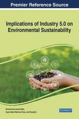 Az ipar 5.0 környezeti fenntarthatóságra gyakorolt hatásai - Implications of Industry 5.0 on Environmental Sustainability