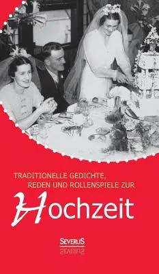 Traditionelle Gedichte, Reden und Rollenspiele zur Hochzeit