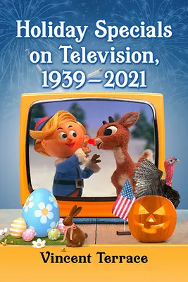 Ünnepi műsorok a televízióban, 1939-2021 - Holiday Specials on Television, 1939-2021