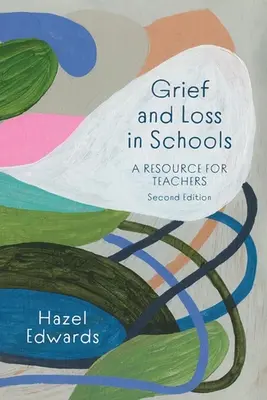 Gyász és veszteség az iskolákban: A Resource for Teachers for Teachers - Grief and Loss in Schools: A Resource for Teachers