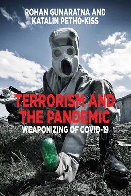 A terrorizmus és a járvány: A Covid-19 fegyverré tétele - Terrorism and the Pandemic: Weaponizing of Covid-19