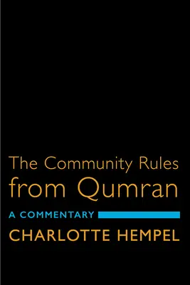 A qumráni közösségi szabályok: A Commentary - The Community Rules from Qumran: A Commentary