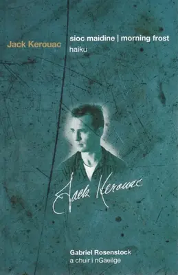 Sioc Maidine / Reggeli fagy: Haiku - Sioc Maidine / Morning Frost: Haiku