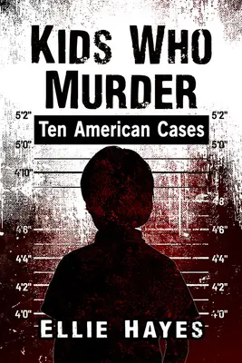 Gyerekek, akik gyilkolnak: Tíz amerikai eset - Kids Who Murder: Ten American Cases