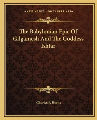 Babylonský epos o Gilgamešovi a bohyni Ištar - The Babylonian Epic of Gilgamesh and the Goddess Ishtar