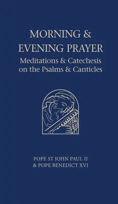 Reggeli és esti ima: Elmélkedések és katekézis a zsoltárokról és énekekről - Morning and Evening Prayer: Meditations and Catechesis on Psalms and Canticles