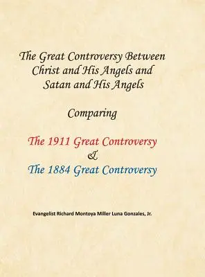 A nagy vita Krisztus és angyalai, valamint a Sátán és angyalai között: Az 1911-es és az 1884-es Nagy Vitászt összehasonlítása - The Great Controversy Between Christ and His Angels and Satan and His Angels: Comparing The 1911 Great Controversy & The 1884 Great Controversy