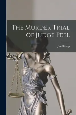 Peel bíró gyilkossági pere - The Murder Trial of Judge Peel