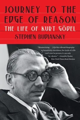 Utazás az ész határán: Kurt Gdel élete - Journey to the Edge of Reason: The Life of Kurt Gdel