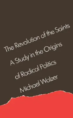 A szentek forradalma: Tanulmány a radikális politika eredetéről - The Revolution of the Saints: A Study in the Origins of Radical Politics