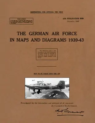 A német légierő térképeken és diagramokon 1939-43 - The German Air Force in Maps and Diagrams 1939-43