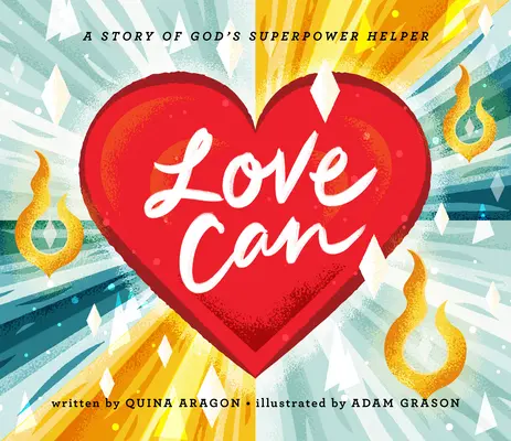 Love Can: Egy történet Isten szupererős segítőjéről - Love Can: A Story of God's Superpower Helper