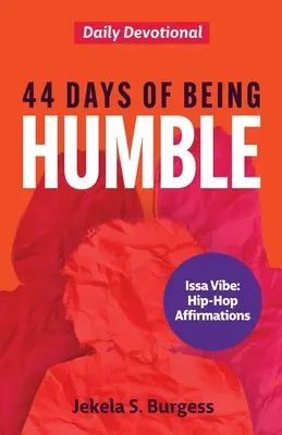44 nap alázatosnak lenni: Napi áhítat - 44 Days of Being Humble: Daily Devotional