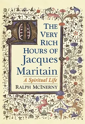 Jacques Maritain nagyon gazdag órái: A Spiritual Life - The Very Rich Hours of Jacques Maritain: A Spiritual Life