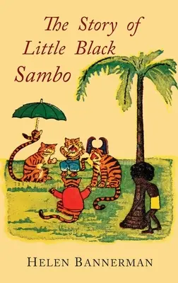 A kis fekete Sambo története: Az első amerikai illusztrált kiadás színes hasonmása - The Story of Little Black Sambo: Color Facsimile of First American Illustrated Edition