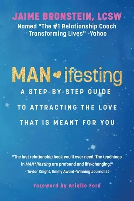 Man*ifesting: Lépésről lépésre útmutató a neked szánt szerelem vonzásához - Man*ifesting: A Step-By-Step Guide to Attracting the Love That Is Meant for You