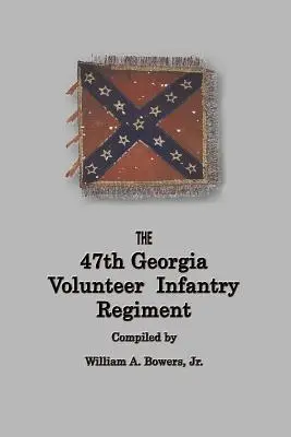 A 47. georgiai önkéntes gyalogezred története - History of the 47th Georgia Volunteer Infantry Regiment