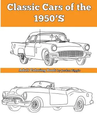 Az 1950-es évek klasszikus autói: Felnőtt színezőkönyv - Classic Cars of the 1950'S: Adult Coloring Book