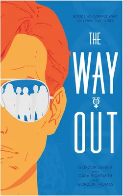 A kiút: Egy regény 1. kötet - The Way Out: A Novel Volume 1