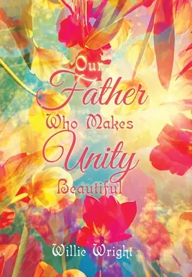 Mi Atyánk, ki az egységet széppé teszi - Our Father Who Makes Unity Beautiful