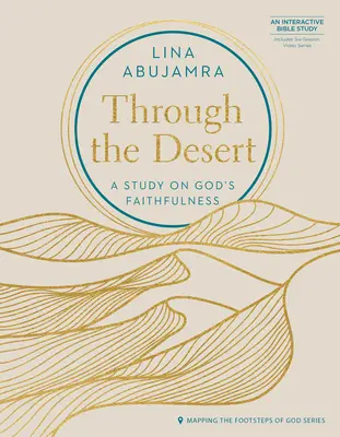 A sivatagon keresztül - Hatrészes videósorozatot tartalmaz: A Study on God's Faithfulness (Tanulmány Isten hűségéről) - Through the Desert - Includes Six-Session Video Series: A Study on God's Faithfulness