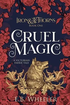 Kegyetlen varázslat: Egy viktoriánus tündérmese - Cruel Magic: A Victorian Faerie Tale