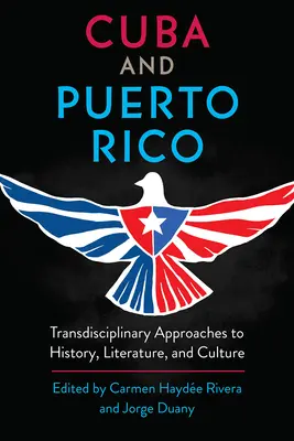 Kuba és Puerto Rico: Transzdiszciplináris megközelítések a történelemhez, irodalomhoz és kultúrához - Cuba and Puerto Rico: Transdisciplinary Approaches to History, Literature, and Culture