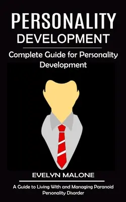 Személyiségfejlesztés: Teljes útmutató a személyiségfejlesztéshez - Personality Development: Complete Guide for Personality Development