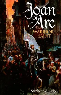 Jeanne d'Arc: A harcos szent - Joan of Arc: The Warrior Saint