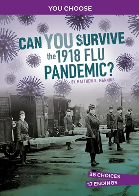 Túlélheted az 1918-as influenzajárványt?: Interaktív történelmi kalandjáték - Can You Survive the 1918 Flu Pandemic?: An Interactive History Adventure