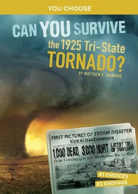 Túl tudod élni az 1925-ös Tri-State Tornádót?: Interaktív történelmi kaland - Can You Survive the 1925 Tri-State Tornado?: An Interactive History Adventure