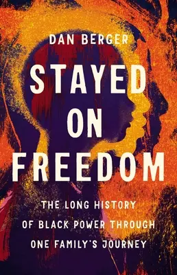 A szabadságon maradtak: A fekete hatalom hosszú története egy család útján keresztül - Stayed on Freedom: The Long History of Black Power Through One Family's Journey