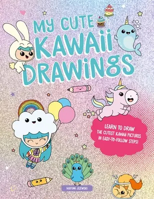 Az én aranyos kawaii rajzaim: Tanulj meg imádnivaló művészetet rajzolni ezzel az egyszerű, lépésről lépésre követhető útmutatóval - My Cute Kawaii Drawings: Learn to Draw Adorable Art with This Easy Step-By-Step Guide