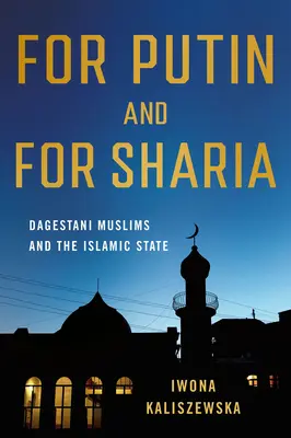 Putyinért és a saríáért: a dagesztáni muszlimok és az Iszlám Állam - For Putin and for Sharia: Dagestani Muslims and the Islamic State