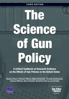 A fegyverpolitika tudománya: Az Egyesült Államokban alkalmazott fegyvertartási politikák hatásaira vonatkozó kutatási bizonyítékok kritikai összefoglalása, 3. kiadás - The Science of Gun Policy: A Critical Synthesis of Research Evidence on the Effects of Gun Policies in the United States, 3rd Edition