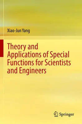 Speciális függvények elmélete és alkalmazásai tudósok és mérnökök számára - Theory and Applications of Special Functions for Scientists and Engineers