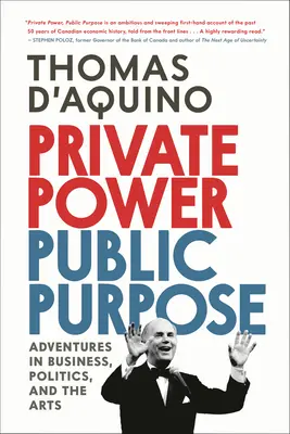 Magánhatalom, közcél: Kalandozások az üzleti életben, a politikában és a művészetben - Private Power, Public Purpose: Adventures in Business, Politics, and the Arts