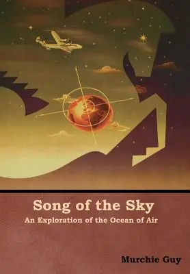 Song of the Sky: A levegő óceánjának felfedezése - Song of the Sky: An Exploration of the Ocean of Air