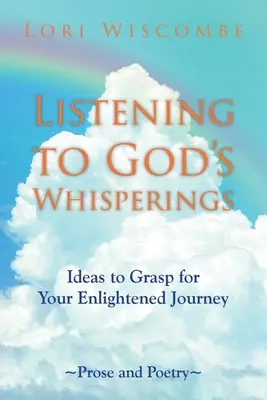 Isten suttogására hallgatva: Megragadandó ötletek a megvilágosodott utazásodhoz - Listening to God's Whisperings: Ideas to Grasp for Your Enlightened Journey