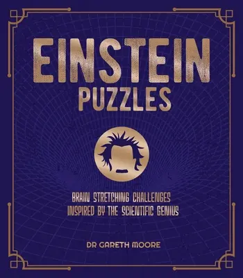 Einstein rejtvények: A tudományos zseni által inspirált agyfeszítő kihívások - Einstein Puzzles: Brain Stretching Challenges Inspired by the Scientific Genius