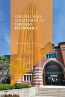 The Palgrave Companion to Chicago Economics (A chicagói közgazdaságtan Palgrave-kísérője) - The Palgrave Companion to Chicago Economics