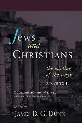 Zsidók és keresztények: Az utak elválása, Kr. u. 70-135 között - Jews and Christians: The Parting of the Ways, A.D. 70 to 135