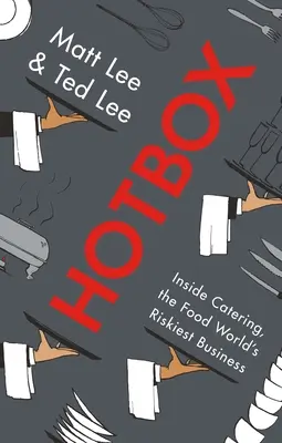 Hotbox: Az élelmezési világ legkockázatosabb üzlete - Hotbox: Inside Catering, the Food World's Riskiest Business