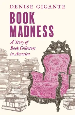 Könyvőrület: A könyvgyűjtők története Amerikában - Book Madness: A Story of Book Collectors in America