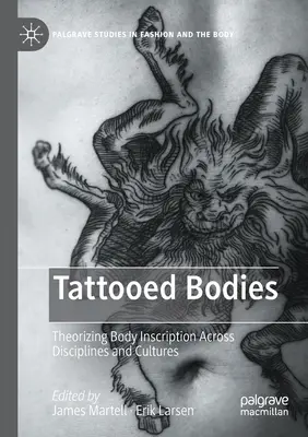 Tetovált testek: A testfelirat elméletalkotása diszciplínákon és kultúrákon átívelően - Tattooed Bodies: Theorizing Body Inscription Across Disciplines and Cultures