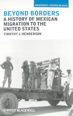 Határokon túl: A mexikói migráció története az Egyesült Államokba - Beyond Borders: A History of Mexican Migration to the United States