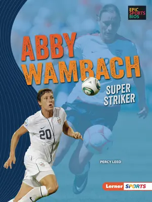 Abby Wambach: Szupercsatár - Abby Wambach: Super Striker